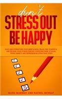 Don't Stress Out Be Happy