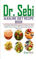 Dr. Sebi Alkaline Diet Recipe Book