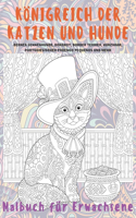 Königreich der Katzen und Hunde - Malbuch für Erwachsene - Berner Sennenhunde, Donskoy, Border Terrier, Kurzhaar, portugiesischer Podengo Pequenos und mehr