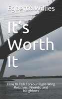 It's Worth It
