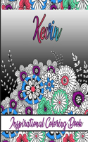 Kevin Inspirational Coloring Book: An adult Coloring Book with Adorable Doodles, and Positive Affirmations for Relaxaiton. 30 designs, 64 pages, matte cover, size 6 x9 inch,