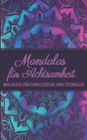 Mandalas für Achtsamkeit - Malbuch für Erwachsene und Teenager: Mandala Malbuch für Frauen zur Entspannung und zum Stressabbau