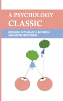 A Psychology Classic: Research Into Binocular Vision And Depth Perception: Specially Adapted Lenses