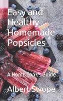 Easy and Healthy Homemade Popsicles