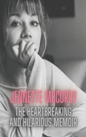 Jennette Mccurdy: The heartbreaking and hilarious memoir
