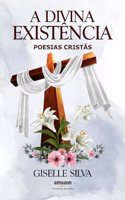 A Divina Existência: Poesias Cristãs