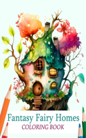 Fantasy Fairy Homes Coloring Book: Whimsical Fantasy Architecture and Enchanted Dwellings for Stress Relief and Relaxation