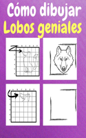 Cómo Dibujar Lobos Geniales