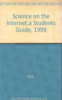 Science on the Internet:a Students Guide, 1999