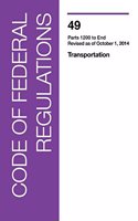 Code of Federal Regulations, Title 49, Transportation, PT. 1200-End, Revised as of October 1, 2014