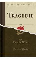 Tragedie, Vol. 4 (Classic Reprint)
