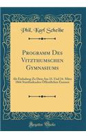 Programm Des Vitzthumschen Gymnasiums: ALS Einladung Zu Dem Am 23. Und 24. Marz 1866 Stattfindenden Offentlichen Examen (Classic Reprint)