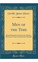 Men of the Time: Being Biographies of Generals, Hooker, Rosecrans, Grant, McClernand, Mitchell (Classic Reprint)