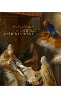 The Visual Culture of Catholic Enlightenment