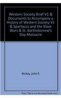 Western Society Brief V1 & Documents to Accompany a History of Western Society V1 & Spartacus and the Slave Wars & St. Bartholomew's Day Massacre