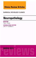 Neuropathology, an Issue of Surgical Pathology Clinics