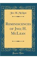 Reminiscences of Jno; H. McLean (Classic Reprint)