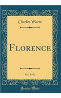 Florence, Vol. 2 of 2 (Classic Reprint)