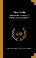 Poëme Du Cid: Texte Espagnol Accompagné D'une Traduction Française, De Notes, D'un Vocabulaire Et D'une Introduction...