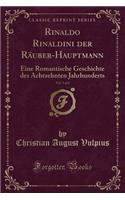 Rinaldo Rinaldini Der Räuber-Hauptmann, Vol. 5 of 6