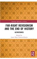 Far-Right Revisionism and the End of History: Alt/Histories