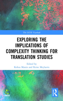 Exploring the Implications of Complexity Thinking for Translation Studies: (The IATIS Yearbook)