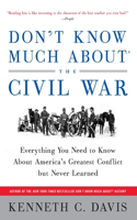 Don't Know Much about the Civil War: Everything You Need to Know about America's Greatest Conflict but Never Learned(Don't Know Much about)