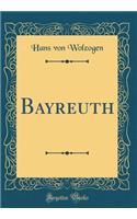 Bayreuth (Classic Reprint)