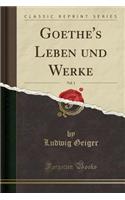 Goethe's Leben Und Werke, Vol. 1 (Classic Reprint)