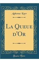 La Queue d'Or (Classic Reprint)