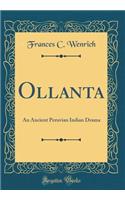 Ollanta: An Ancient Peruvian Indian Drama (Classic Reprint)