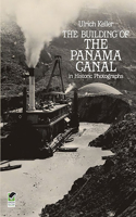 Building of the Panama Canal: In Historic Photographs