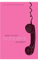 How to Say Goodbye in Robot