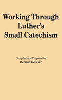 Working through Luthers Small Catechism