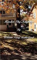 Murder Thy Neighbor