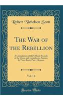 The War of the Rebellion, Vol. 11: A Compilation of the Official Records of the Union and Confederate Armies; In Three Parts; Part I. Reports (Classic Reprint)