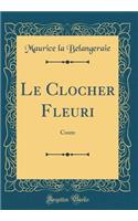 Le Clocher Fleuri: Conte (Classic Reprint)