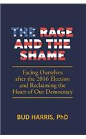 The Rage and the Shame: Facing Ourselves After the 2016 Election and Reclaiming the Heart of Our Democracy