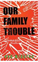 Our Family Trouble