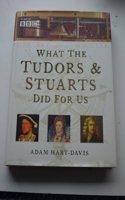 What Tudors Stuarts Did for Us (HB)