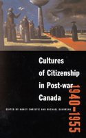 Cultures of Citizenship in Post-War Canada, 1940 - 1955