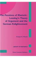 Passions of Rhetoric: Lessing's Theory of Argument and the German Enlightenment