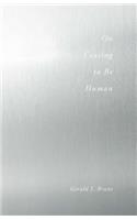 On Ceasing to Be Human