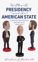 Presidency and the American State