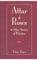 Attar of Roses and Other Stories of Pakistan