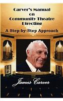 Carver's Manual on Community Theatre Directing