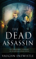 Dead Assassin; The Paranormal Casebooks of Sir Arthur Conan Doyle