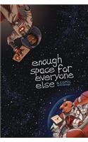 Enough Space For Everyone Else