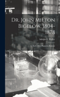 Dr. John Milton Bigelow, 1804-1878