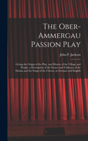 The Ober-Ammergau Passion Play
